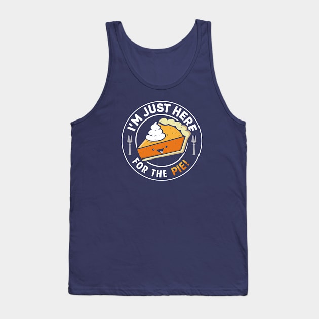 I'm Just Here for the Pie Tank Top by Boots